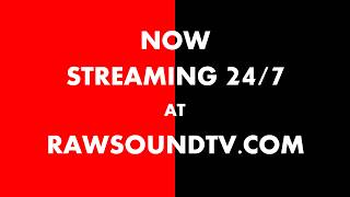 RAWSOUND-TV-JUST-GOT-BIGGER-STREAMING-NOW-AT-RAWSOUNDTV.COM_