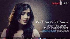 Roke-Na-Ruke-Naina-Female-Version-Riya-Shah-Prathmesh-Bhatt-Cover