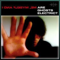 Are-Ghosts-Electric-ME-MYSELF-AND-I-